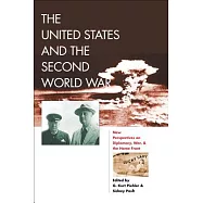 The United States and the Second World War: New Perspectives on Diplomacy, War, and the Home Front