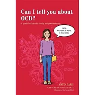 Can I Tell You about Ocd?: A Guide for Friends, Family and Professionals