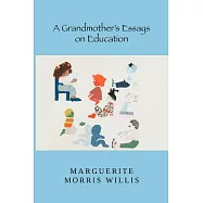 A Grandmother&rsquo;s Essays on Education