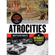 Atrocities: The 100 Deadliest Episodes in Human History