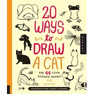 20 Ways to Draw a Cat and 44 Other Awesome Animals: A Sketchbook for Artists, Designers, and Doodlers