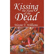 Kissing the Hand of the Dead