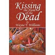 Kissing the Hand of the Dead