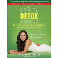 The Beauty Detox Solution: Eat Your Way to Radiant Skin, Renewed Energy, and the Body You&rsquo;ve Always Wanted