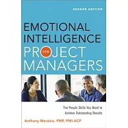 Emotional Intelligence for Project Managers: The People Skills You Need to Achieve Outstanding Results