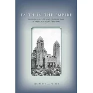 Faith in Empire: Religion, Politics, and Colonial Rule in French Senegal, 1880-1940