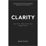 Clarity: Clear Mind, Better Performance, Bigger Results