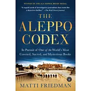 The Aleppo Codex: In Pursuit of One of the World’s Most Coveted, Sacred, and Mysterious Books