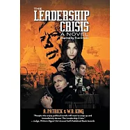 The Leadership Crisis: How America Lost the Middle East to Islamic Extremists - A Novel Inspired by True Events from