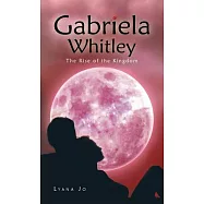 Gabriela Whitley: The Rise of the Kingdom