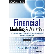 Financial Modeling and Valuation: A Practical Guide to Investment Banking and Private Equity