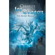 Charlie and the Ice Dragon: The Secret Realm