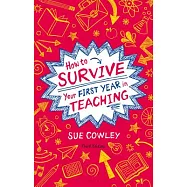 How to Survive Your First Year in Teaching