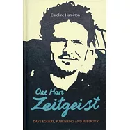 One Man Zeitgeist: Dave Eggers, Publishing and Publicity