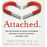 Attached: The New Science of Adult Attachment and How It Can Help You Find - and Keep - Love