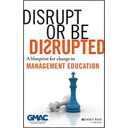 Disrupt or Be Disrupted: A Blueprint for Change in Management Education