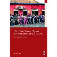 The Education of Migrant Children and China’s Future: The Urban Left Behind