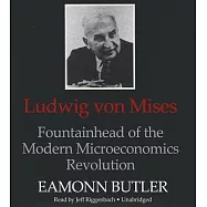 Ludwig Von Mises: Fountainhead of the Modern Microeconomics Revolution