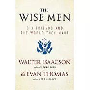 The Wise Men: Six Friends and the World They Made