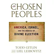 The Chosen Peoples: America, Israel, and the Ordeals of Divine Election