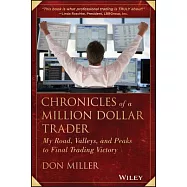 Chronicles of a Million Dollar Trader: My Road, Valleys, and Peaks to Final Trading Victory