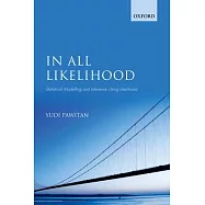 In All Likelihood: Statistical Modelling and Inference Using Likelihood