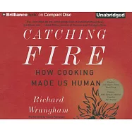 Catching Fire: How Cooking Made Us Human