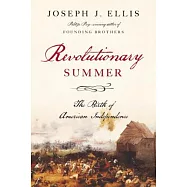 Revolutionary Summer: The Birth of American Independence
