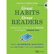 Great Habits, Great Readers: A Practical Guide for K - 4 Reading in the Light of Common Core