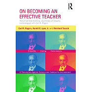 On Becoming an Effective Teacher: Person-Centered Teaching, Psychology, Philosophy, and Dialogues with Carl R. Rogers