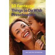 50 Fantastic Things to Do With Preschoolers