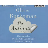 The Antidote: Happiness for People Who Can’t Stand Positive Thinking