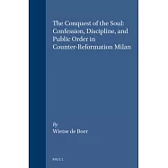 The Conquest of the Soul: Confession, Discipline and Public Order in Counter-Reformation Milan