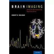 Brain Imaging: What It Can (and Cannot) Tell Us about Consciousness