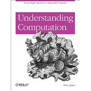 Understanding Computation: From Simple Machines to Impossible Programs