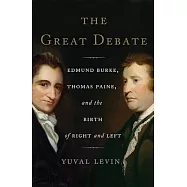 The Great Debate: Edmund Burke, Thomas Paine, and the Birth of Right and Left
