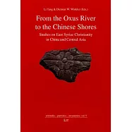 From the Oxus River to the Chinese Shores: Studies on East Syriac Christianity in China and Central Asia