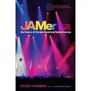 Jamerica: The History of the Jam Band and Festival Scene from the Grateful Dead to the Phish, from H.O.R.D.E. to