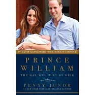 Prince William: The Man Who Will Be King