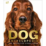 The Dog Encyclopedia: The Definitive Visual Guide