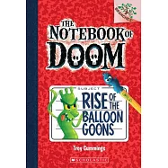 Rise of the Balloon Goons: A Branches Book (the Notebook of Doom #1)