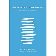 Ten Breaths to Happiness: Touching Life in Its Fullness