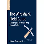 The Wireshark Field Guide: Analyzing and Troubleshooting Network Traffic