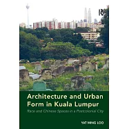Architecture and Urban Form in Kuala Lumpur