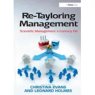 Re-Tayloring Management: Scientific Management a Century on