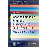 Wearing Embodied Emotions: A Practice Based Design Research on Wearable Technology
