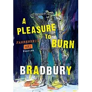 A Pleasure to Burn: Fahrenheit 451 Stories