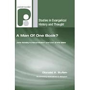 A Man of One Book?: John Wesley&rsquo;s Interpretation and Use of the Bible