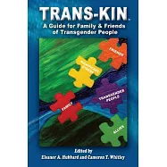 Trans-Kin: A Guide for Family & Friends of Transgender People