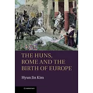 The Huns, Rome and the Birth of Europe